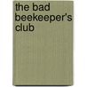 The Bad Beekeeper's Club by Bill Turnbull