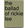 The Ballad of Rickie Lee door T.C. Knight