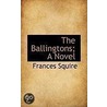 The Ballingtons; A Novel door Frances Squire