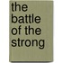 The Battle Of The Strong
