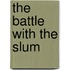 The Battle With The Slum