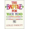 The Battle for Your Mind by Leslie Parrott