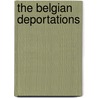 The Belgian Deportations door Arnold Joseph Toynbee