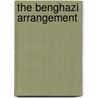 The Benghazi Arrangement door Robert Rotstan Jr.