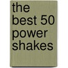 The Best 50 Power Shakes door Joanna White
