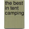 The Best in Tent Camping door Lafe Low