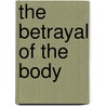 The Betrayal of the Body by Alexander Lowen