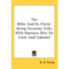 The Bible and Its Christ door Reuben Archer Torrey