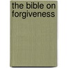 The Bible on Forgiveness door Donald E. Gowan