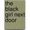 The Black Girl Next Door door Jennifer Lynn Baszile