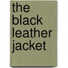 The Black Leather Jacket door Mick Farren