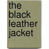 The Black Leather Jacket by Mick Farren