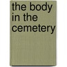 The Body In The Cemetery by Dorothy Dutro Baker