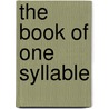 The Book Of One Syllable door Esther Bakewell