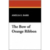 The Bow Of Orange Ribbon door Amelia Edith Huddleston Barr