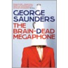 The Brain-Dead Megaphone door George Saunders