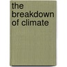 The Breakdown Of Climate door Peter Bunyard