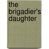The Brigadier's Daughter door Catherine March