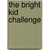 The Bright Kid Challenge door Andrew Fuller