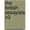 The British Essayists V3 door Lionel Thomas Berguer