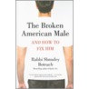 The Broken American Male door Shmuley Boteach