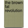 The Brown Fat Revolution door M.D. Lyons James R.