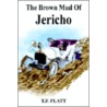 The Brown Mud Of Jericho door T.F. Platt
