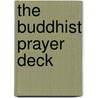 The Buddhist Prayer Deck by Unknown