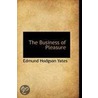 The Business Of Pleasure by Edmund Hodgson Yates