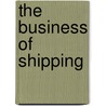 The Business of Shipping by Lane C. Kendall