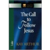 The Call To Follow Jesus by Kay Arthur