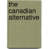 The Canadian Alternative by Unknown