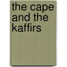 The Cape And The Kaffirs door Harriet Ward