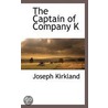 The Captain Of Company K by Joseph Kirkland