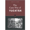 The Caste War of Yucatan by Nelson Reed