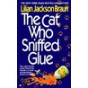 The Cat Who Sniffed Glue door Lillian Jackson Braun