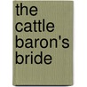 The Cattle Baron's Bride by Margaret Way