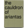 The Cauldron of Ariantas by Unknown