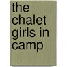 The Chalet Girls In Camp by Elinor M. Brent-Dyer