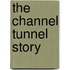 The Channel Tunnel Story