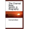 The Charnal Rose, Senlin by Conrad Aiken