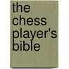 The Chess Player's Bible door James Eade