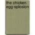 The Chicken Egg-Splosion