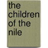 The Children of the Nile by Marmaduke Pickthall