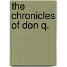 The Chronicles Of Don Q. by Kate Prichard