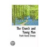 The Church And Young Men by Frank Graves Cressey