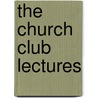 The Church Club Lectures door Delaware Church Club Of