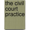 The Civil Court Practice door P.K.J. Thompson