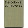 The Colonial Controversy door Anonymous Anonymous
