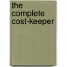 The Complete Cost-Keeper by Horace Lucian Arnold
